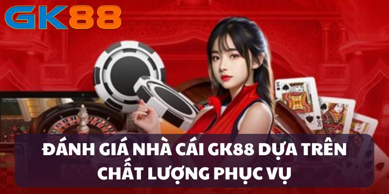 đánh giá nhà cái gk88